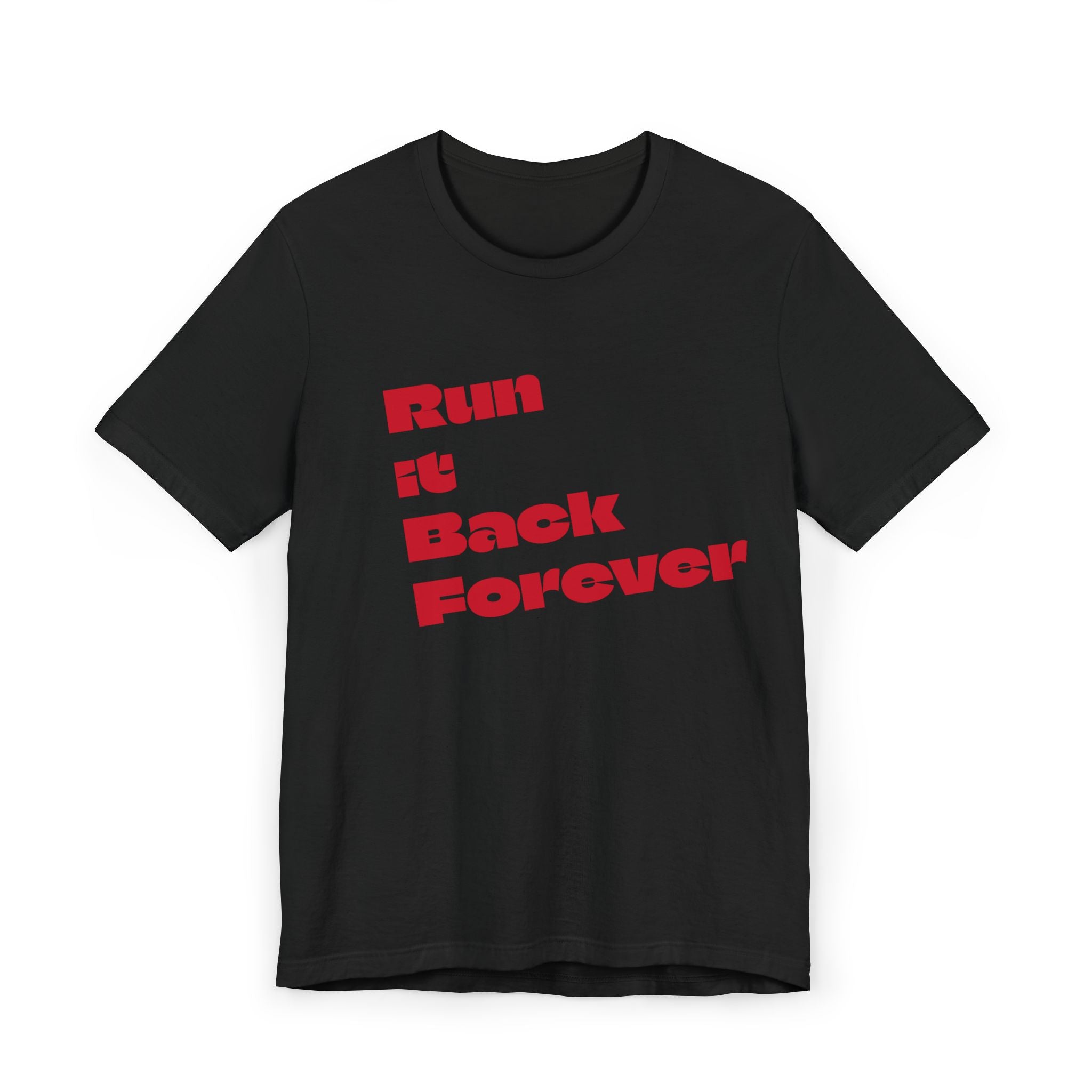 "Run it Back Forever" - T-Shirt