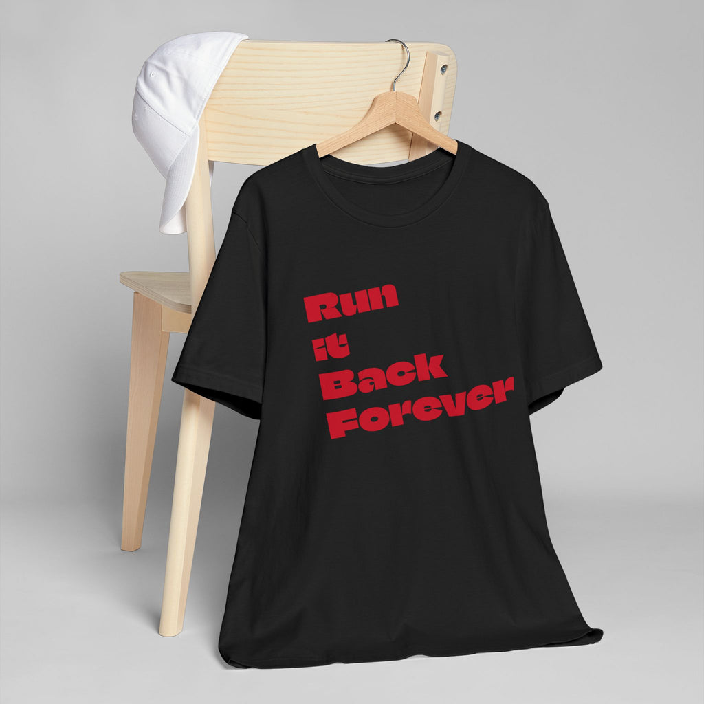 "Run it Back Forever" - T-Shirt