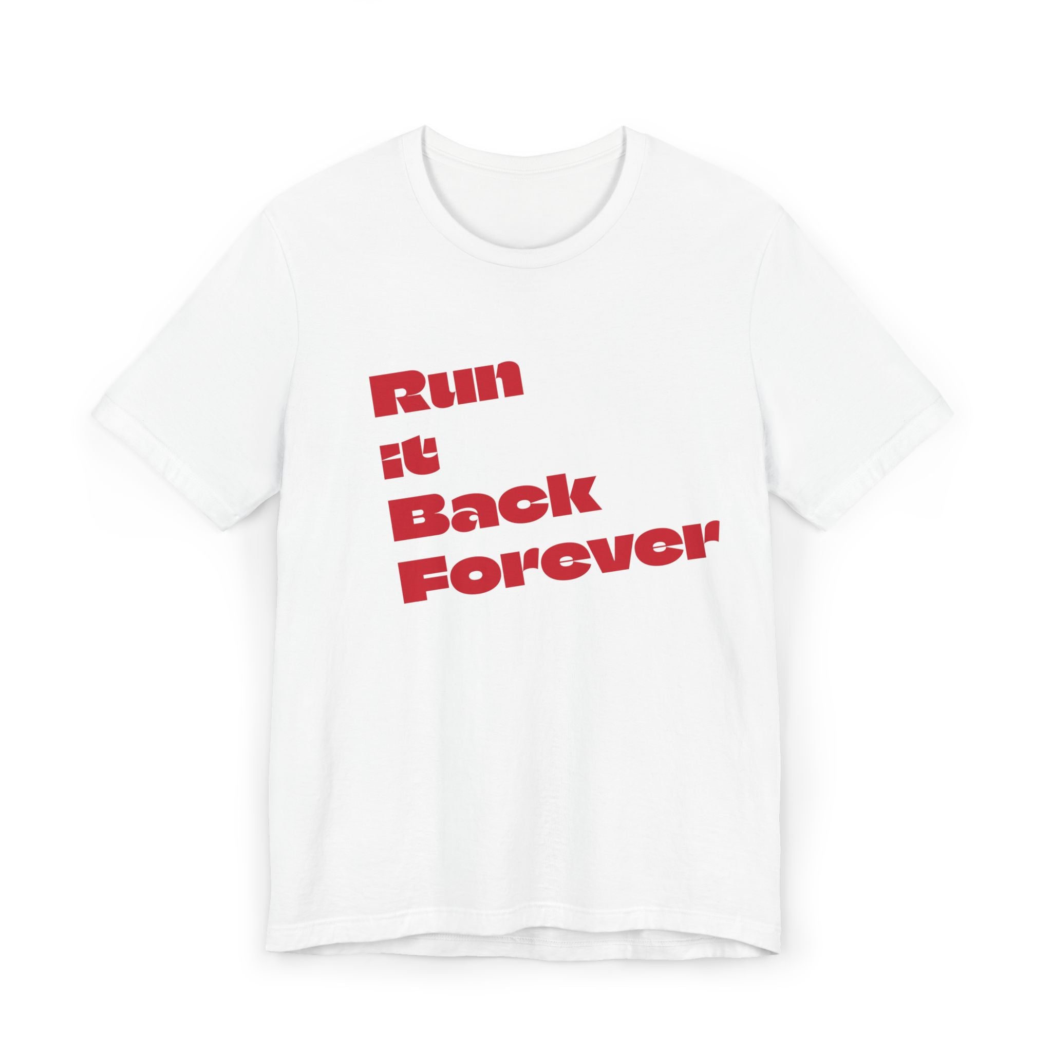 "Run it Back Forever" - T-Shirt